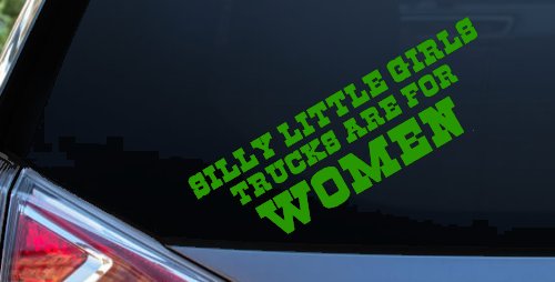 Silly Little Girls Trucks Are For Women Car or Truck Window Decal Sticker (Lime)
