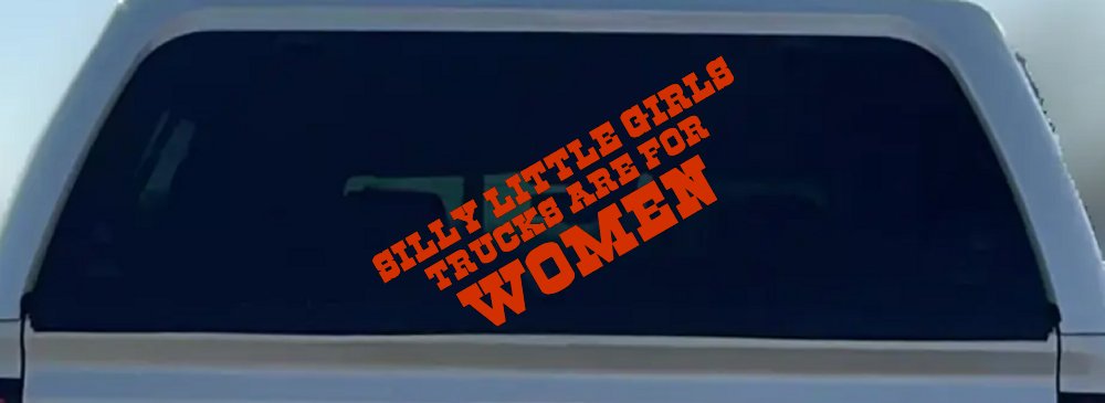 Silly Little Girls Trucks Are For Women Car or Truck Window Decal Sticker (Orange Red)