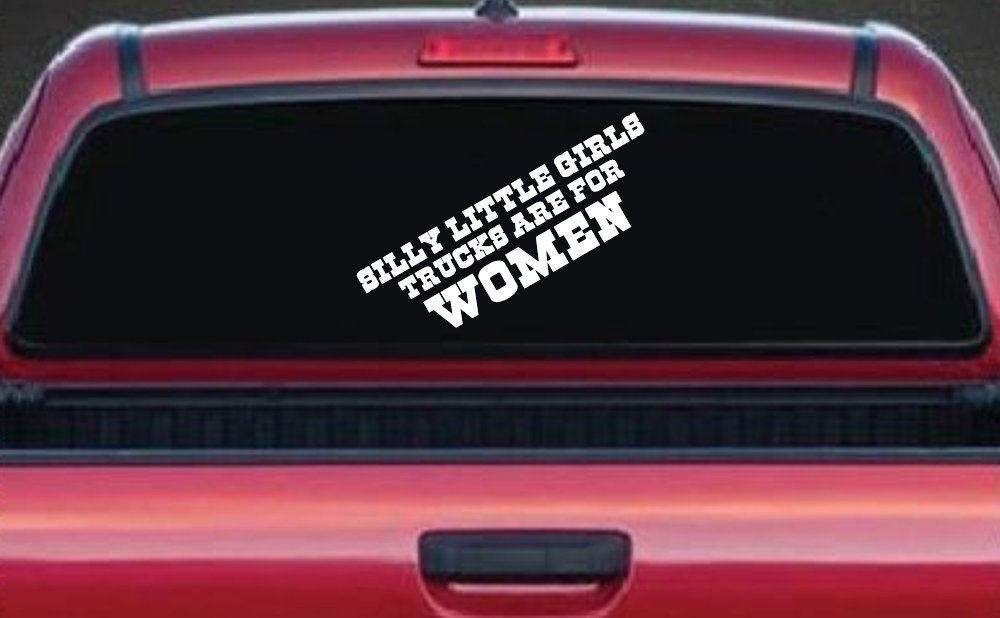 Silly Little Girls Trucks Are For Women Car or Truck Window Decal Sticker (White)