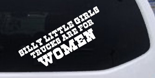 Silly Little Girls Trucks Are For Women Car or Truck Window Decal Sticker (White)
