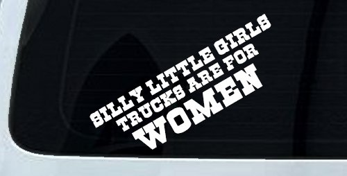 Silly Little Girls Trucks Are For Women Car or Truck Window Decal Sticker (White)