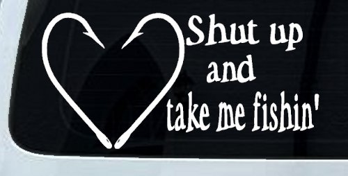 Shut Up And Take Me Fishing Car or Truck Window Decal Sticker