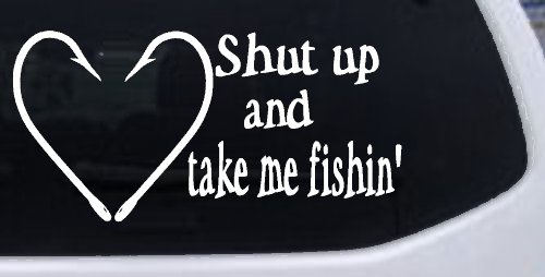 Shut Up And Take Me Fishing Car or Truck Window Decal Sticker