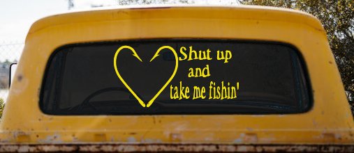 Shut Up And Take Me Fishing Car or Truck Window Decal Sticker