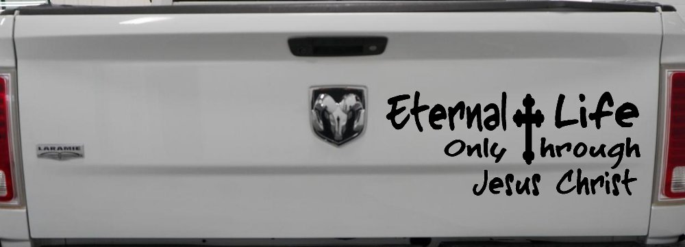 Eternal Life Only Through Jesus Christ Christian Car or Truck Window Decal Sticker