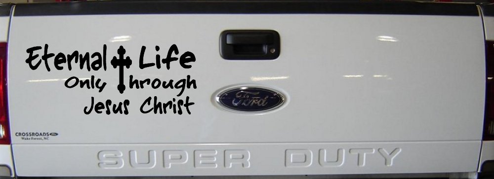 Eternal Life Only Through Jesus Christ Christian Car or Truck Window Decal Sticker (Black)