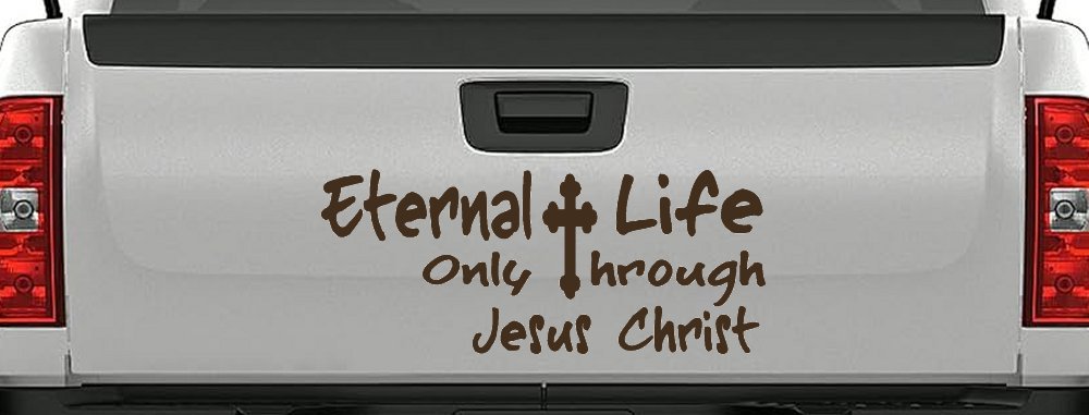 Eternal Life Only Through Jesus Christ Christian Car or Truck Window Decal Sticker (Brown)