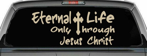 Eternal Life Only Through Jesus Christ Christian Car or Truck Window Decal Sticker (Desert Sand)
