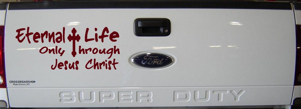 Eternal Life Only Through Jesus Christ Christian Car or Truck Window Decal Sticker