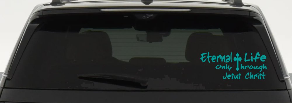 Eternal Life Only Through Jesus Christ Christian Car or Truck Window Decal Sticker (Turquoise)