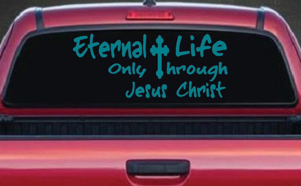 Eternal Life Only Through Jesus Christ Christian Car or Truck Window Decal Sticker (Turquoise Blue)