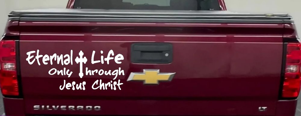 Eternal Life Only Through Jesus Christ Christian Car or Truck Window Decal Sticker