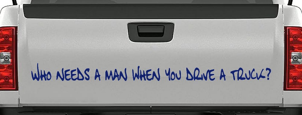 Who Needs A Man When You Drive A Truck Car or Truck Window Vinyl Decal Sticker (Navy)