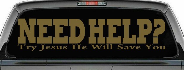 Need Help Try Jesus He Will Save You Christian Car or Truck Window Decal Sticker (Gold)