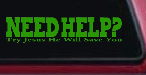 Need Help Try Jesus He Will Save You Christian Car or Truck Window Decal Sticker (Lime)