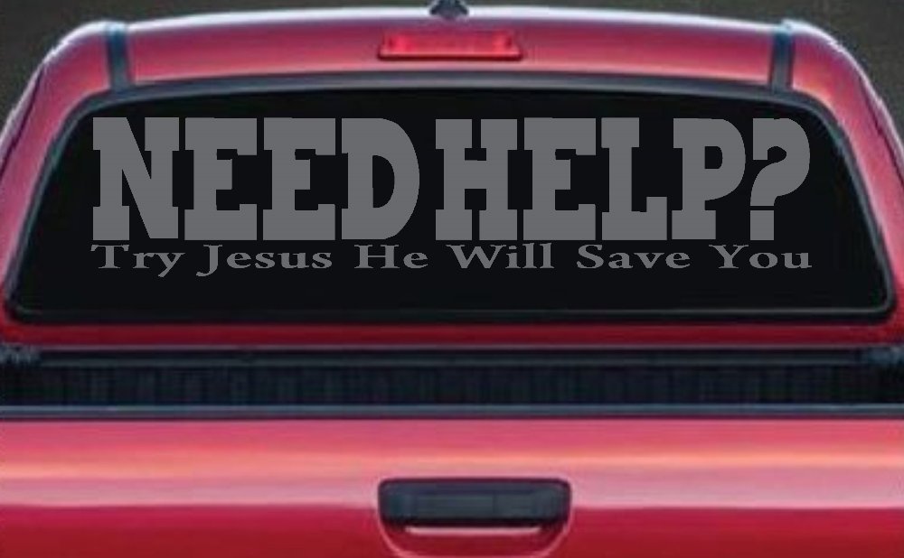 Need Help Try Jesus He Will Save You Christian Car or Truck Window Vinyl Decal Sticker (Silver)