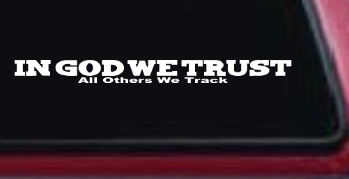 In God We Trust All Others We Track Military Car or Truck Window Decal Sticker