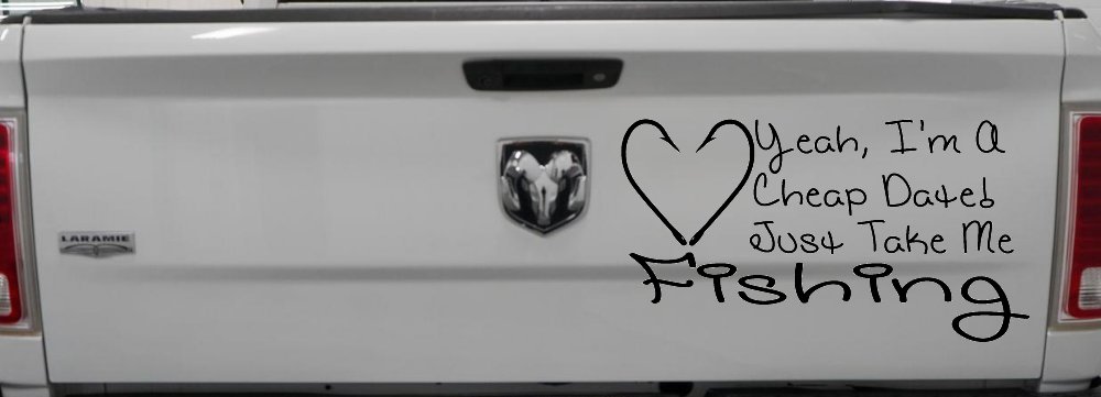 Yeah I'm A Cheap Date Just Take me Fishing Fishing Car or Truck Window Vinyl Decal Sticker (Black)