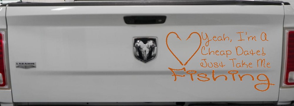 Yeah I'm A Cheap Date Just Take me Fishing Fishing Car or Truck Window Decal Sticker