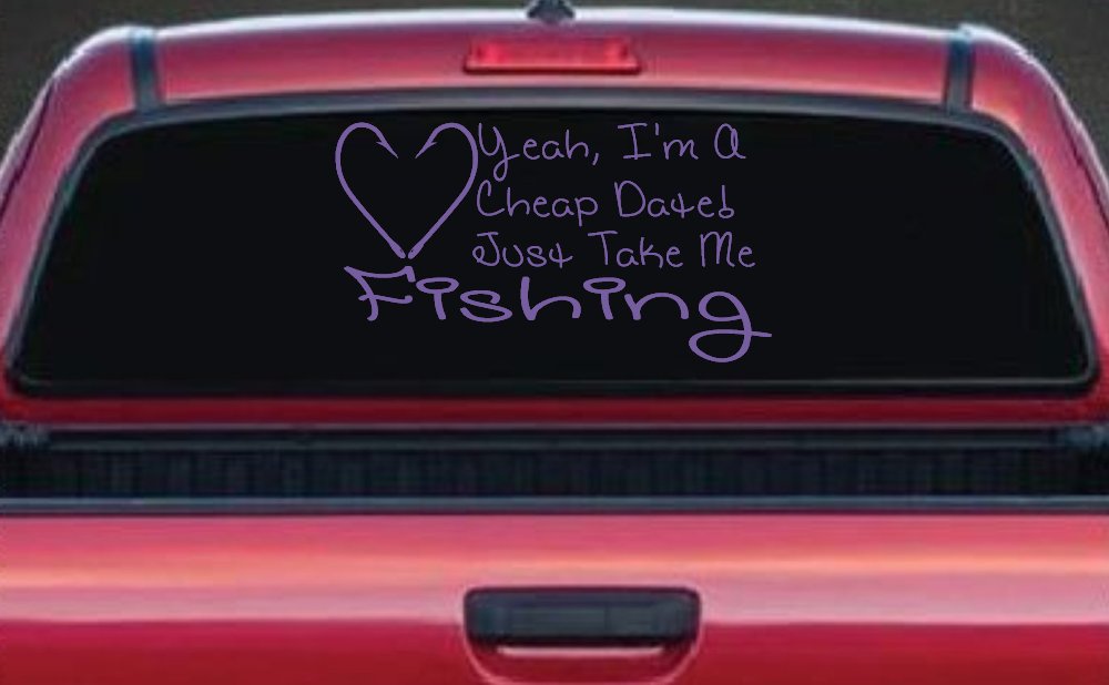 Yeah I'm A Cheap Date Just Take me Fishing Fishing Car or Truck Window Decal Sticker