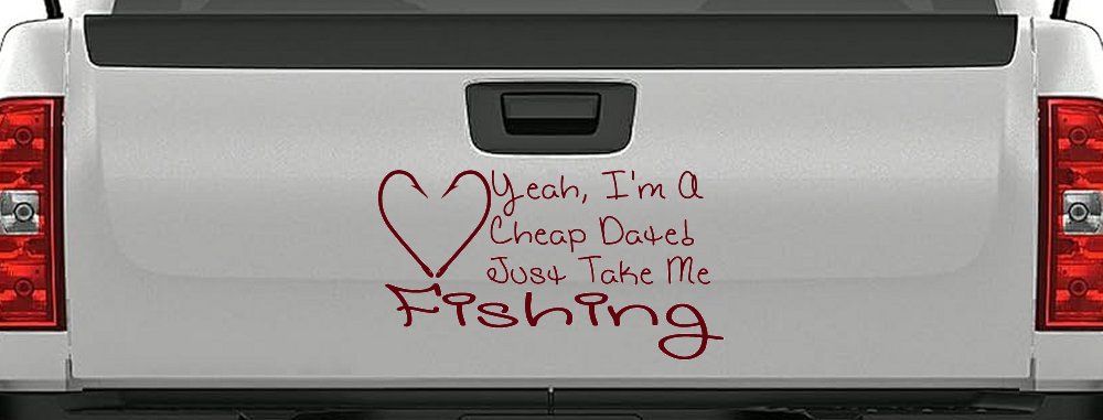 Yeah I'm A Cheap Date Just Take me Fishing Fishing Car or Truck Window Decal Sticker