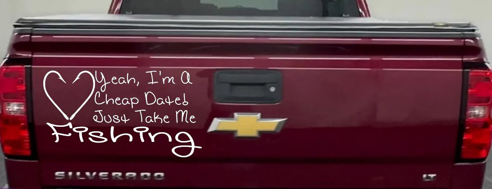 Yeah I'm A Cheap Date Just Take me Fishing Fishing Car or Truck Window Vinyl Decal Sticker (White)