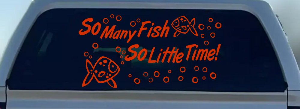 So Many Fish So Little Time Fishing Car or Truck Window Decal Sticker (Orange Red)