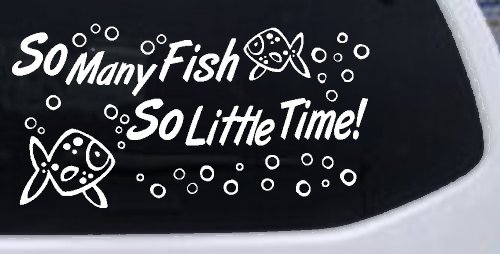 So Many Fish So Little Time Fishing Car or Truck Window Vinyl Decal Sticker (White)
