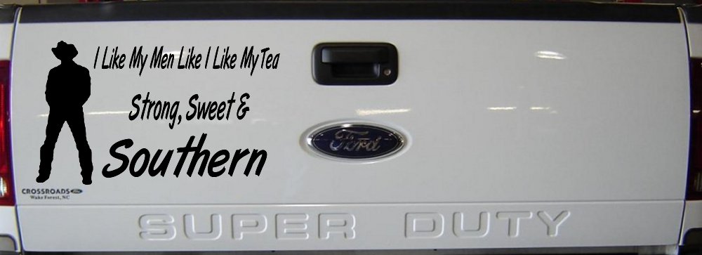 I Like My Men Like I Like My Tea Strong Sweet and Southern Country Car or Truck Window Decal Sticker (Black)