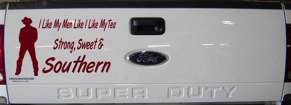 I Like My Men Like I Like My Tea Strong Sweet and Southern Country Car or Truck Window Decal Sticker