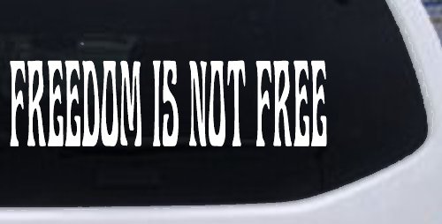 Freedom Is Not Free Military Car or Truck Window Decal Sticker (White)