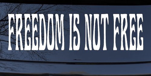 Freedom Is Not Free Military Car or Truck Window Decal Sticker (White)