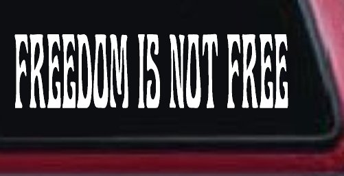 Freedom Is Not Free Military Car or Truck Window Decal Sticker
