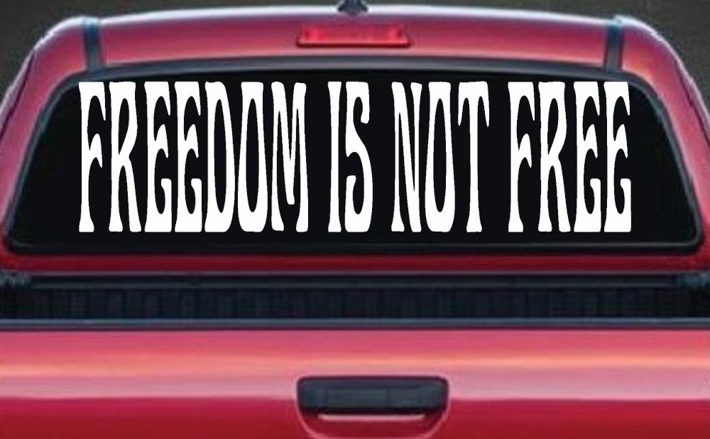 Freedom Is Not Free Military Car or Truck Window Decal Sticker (White)