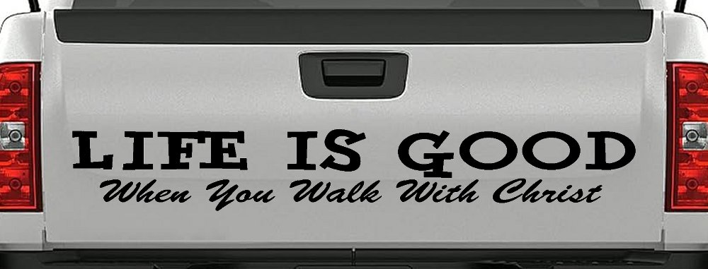 Life Is Good When You Walk With Christ Christian Car or Truck Window Decal Sticker