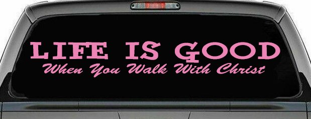 Life Is Good When You Walk With Christ Christian Car or Truck Window Decal Sticker