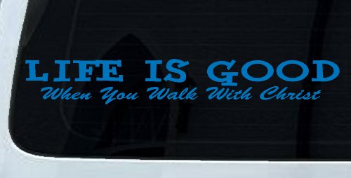 Life Is Good When You Walk With Christ Christian Car or Truck Window Vinyl Decal Sticker (Sky Blue)