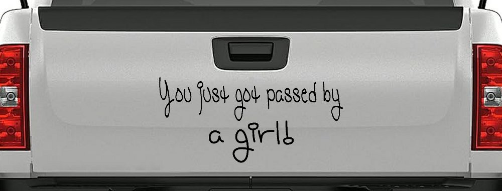 You Just Got Passed By A Girl Car or Truck Window Decal Sticker (Black)