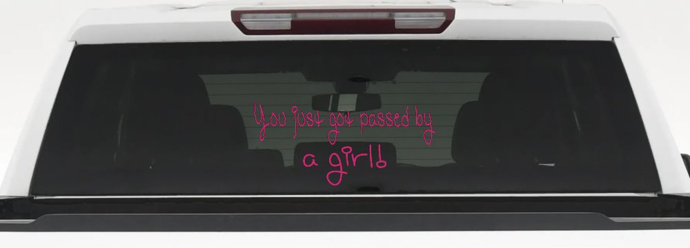 You Just Got Passed By A Girl Car or Truck Window Decal Sticker (Hot Pink)