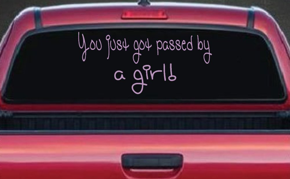 You Just Got Passed By A Girl Car or Truck Window Vinyl Decal Sticker (Lilac)