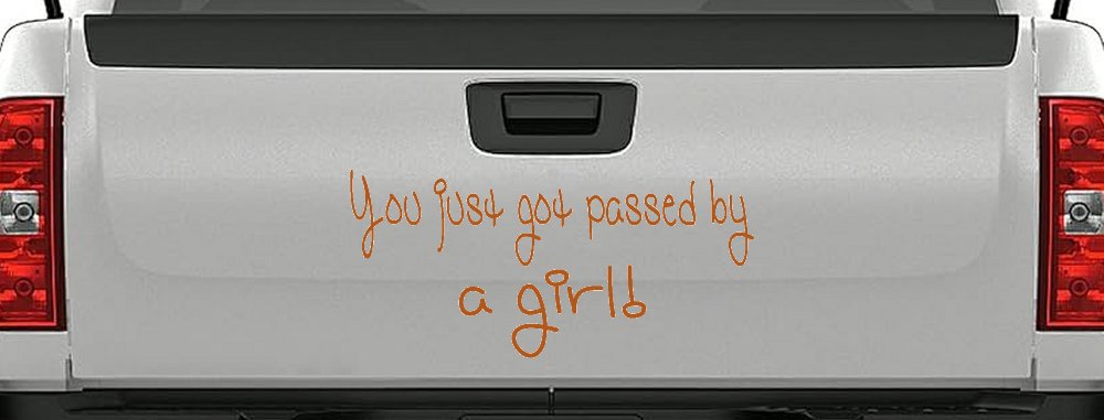 You Just Got Passed By A Girl Car or Truck Window Decal Sticker (Nut Brown)