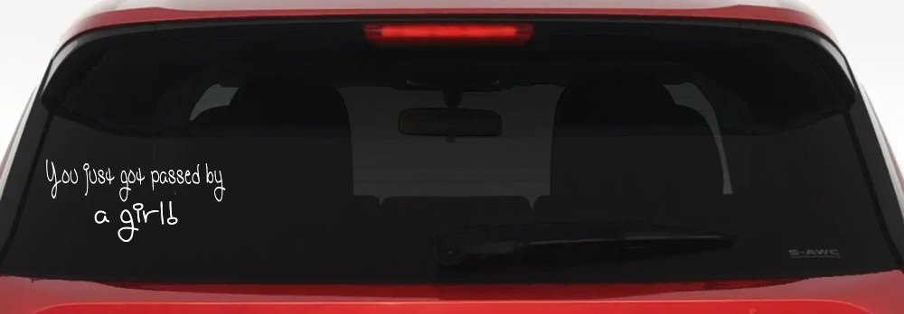 You Just Got Passed By A Girl Car or Truck Window Vinyl Decal Sticker (White)