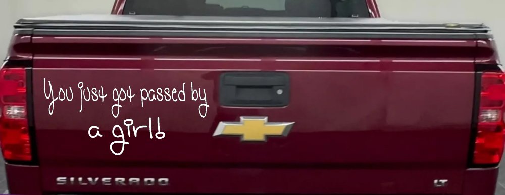 You Just Got Passed By A Girl Car or Truck Window Decal Sticker