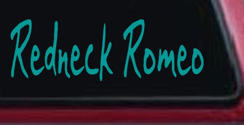 Redneck Romeo Country Car or Truck Window Decal Sticker