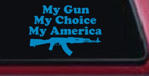 My Gun My Choice My America AK 47 Car or Truck Window Decal Sticker