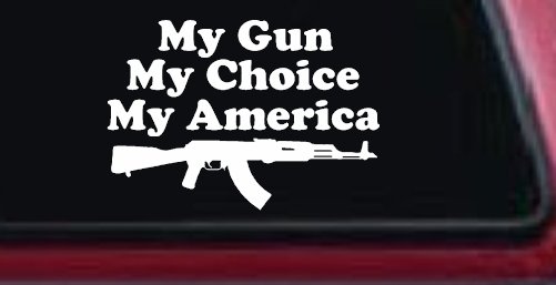 My Gun My Choice My America AK 47 Car or Truck Window Decal Sticker (White)