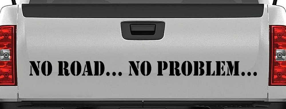 No Road No Problem Off Road Car or Truck Window Vinyl Decal Sticker (Black)