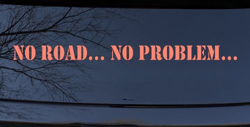 No Road No Problem Off Road Car or Truck Window Decal Sticker