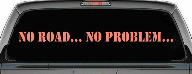 No Road No Problem Off Road Car or Truck Window Decal Sticker (Coral)