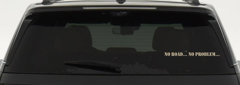No Road No Problem Off Road Car or Truck Window Decal Sticker